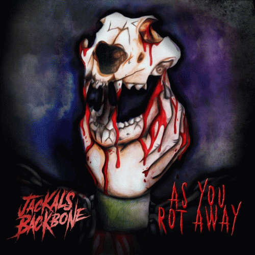 Jackal's Backbone : As You Rot Away